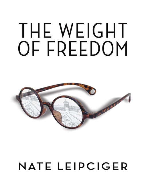 Title details for The Weight of Freedom by Nate Leipciger - Available
